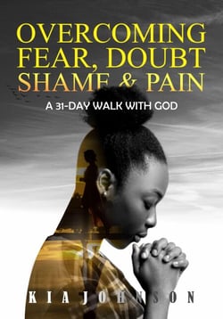 Overcoming Fear, Doubt, Shame and Pain - A 31-Day Walk with God, #1