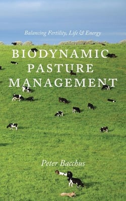 Biodynamic Pasture Management: Balancing Fertility, Life &amp; Energy