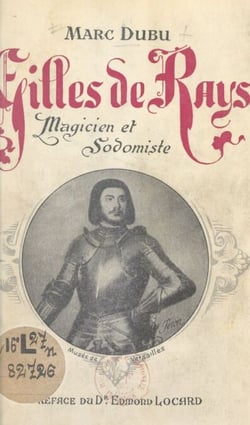 Gilles de Rays - Magicien et sodomiste