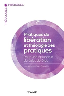 Pratiques de libération et théologie des pratiques - Pour une épiphanie du salut de Dieu