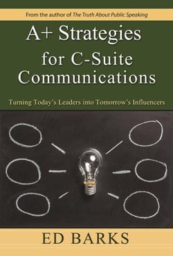 A+ Strategies for C-Suite Communications: Turning Today's Leaders into Tomorrow's Influencers