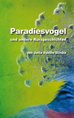 Paradiesvogel - und andere Kurzgeschichten