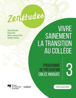 Zenétudes 3 : vivre sainement la transition au collège – Cahier du participant - Programme de prévention ciblée indiquée
