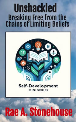 Unshackled: Breaking Free from the Chains of Limiting Beliefs - The Self-Development Mini Series, #0