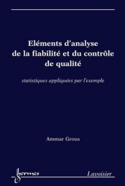 Éléments d'analyse de la fiabilité et du contrôle de qualité - Statistiques appliquées par l'exemple
