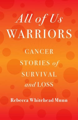 All of Us Warriors - Cancer Stories of Survival and Loss