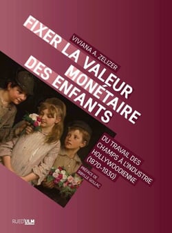 Fixer la valeur monétaire des enfants - Du travail des champs à l'industrie hollywoodienne (1800-1930)