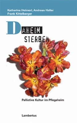 Daheim sterben - Palliative Kultur im Pflegeheim