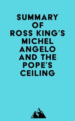 Summary of Ross King's Michelangelo and the Pope's Ceiling