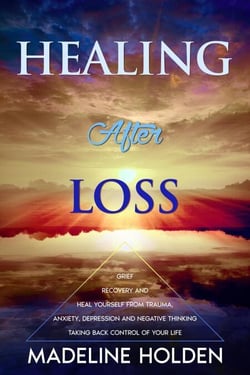 Healing After Loss: The Truth About the Brain and Soul Connection How to Change Your Mind, Master Your Emotions, Heal Your Life &amp; Create a New You - Master Your Mind