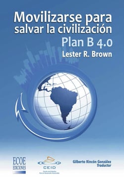 Plan B 4.0 Movilizarse para salvar la civilizacion - Ensayo económico y social