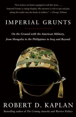 Imperial Grunts - On the Ground with the American Military, from Mongolia to the Philippines to Iraq and Beyond