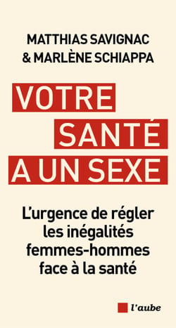 Votre santé a un sexe ! - L’urgence de régler les inégalités femmes-hommes face à la santé
