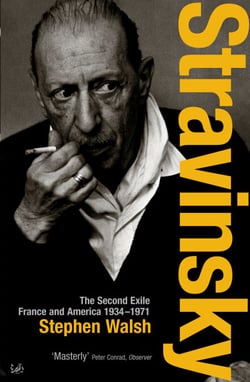 Stravinsky (Volume 2) - The Second Exile: France and America, 1934 - 1971