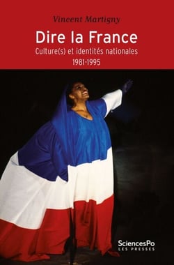 Dire la France - Culture(s) et identités nationales 1981-1995
