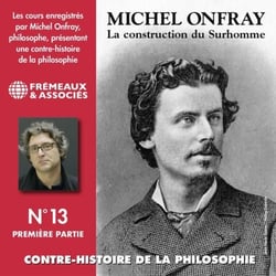 Contre-histoire de la Philosophie (Volume 13.1) - La construction du Surhomme - Volumes de 1 à 6