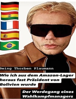 Wie ich aus dem Amazon-Lager heraus fast Präsident von Bolivien wurde - Der Werdegang eines Wahlkampfmanagers