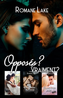 Opposés? Vraiment? - Trois romances où les opposés s'attirent