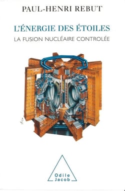 L' Énergie des étoiles - La fusion nucléaire contrôlée