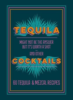 Tequila Cocktails - 60 Tequila &amp; Mezcal Recipes