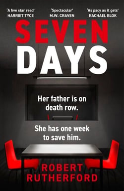 Seven Days - the instant Sunday Times bestseller: a gripping, high-octane crime thriller for 2024 - can Alice save her father from death row?