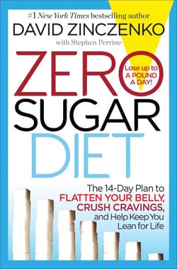 Zero Sugar Diet - The 14-Day Plan to Flatten Your Belly, Crush Cravings, and Help Keep You Lean for Life