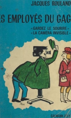 Les employés du gag - Gardez le sourire. La caméra invisible