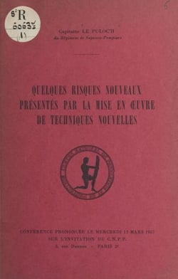 Quelques risques nouveaux présentés par la mise en œuvre de techniques nouvelles - Conférence prononcée le mercredi 13 mars 1957 sur l'invitation du C.N.P.P.