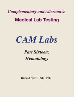Complementary and Alternative Medical Lab Testing Part 16: Hematology - Complementary and Alternative Medical Lab Testing, #16