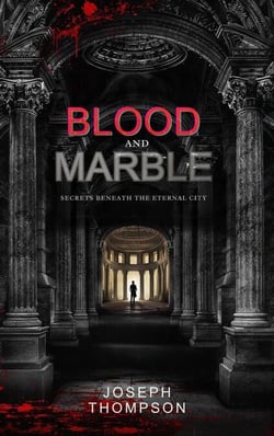 Blood and Marble: Secrets Beneath the Eternal City