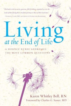 Living at the End of Life - A Hospice Nurse Addresses the Most Common Questions