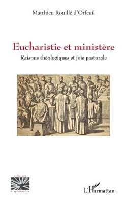 Eucharistie et ministère - Raisons théologiques et joie pastorale