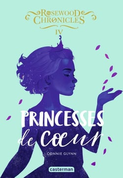 Rosewood Chronicles (Tome 4) - Princesses de coeur