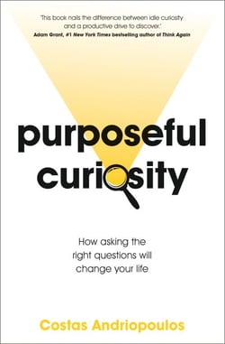 Purposeful Curiosity - How asking the right questions will change your life