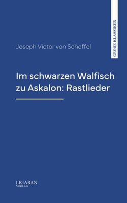 Im schwarzen Walfisch zu Askalon: Rastlieder