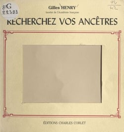 Recherchez vos ancêtres ! - Guide de recherches généalogiques