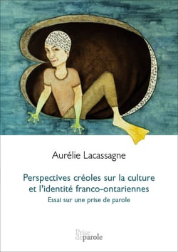 Perspectives créoles sur la culture et l’identité franco-ontariennes - Essai sur une prise de parole
