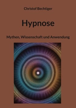 Hypnose - Mythen, Wissenschaft und Anwendung