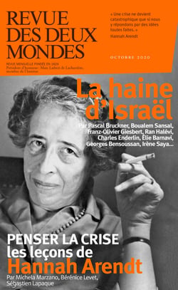 Revue des Deux Mondes - La haine d'Israël et Penser la crise avec Hannah Arendt