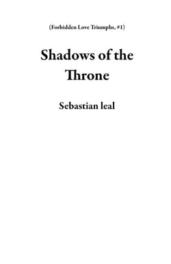 Shadows of the Throne - Forbidden Love Triumphs, #1
