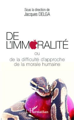 De l'immoralité - ou de la difficulté d'approche de la morale humaine