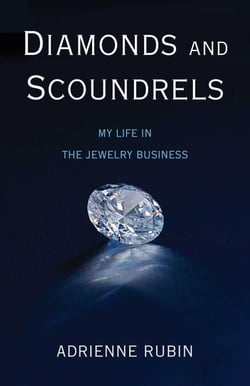 Diamonds and Scoundrels - My Life in the Jewelry Business