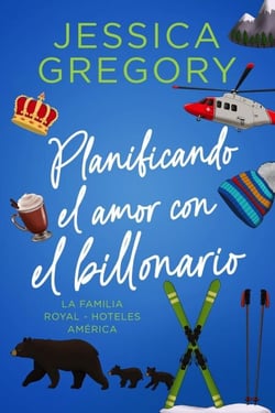 Planificando el amor con el billonario - La Familia Royal - Hoteles América, #3