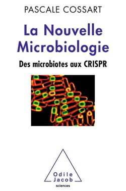La Nouvelle Microbiologie - Des microbiotes aux CRISPR