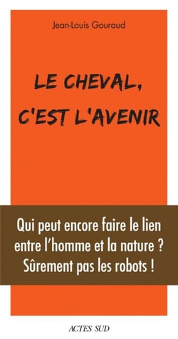 Le cheval, c'est l'avenir - Qui peut encore faire le lien entre l'et la nature ?