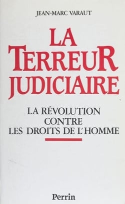 La Terreur judiciaire - La Révolution contre les droits de l'homme