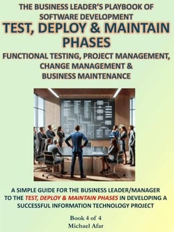 Test, Deploy &amp; Maintain Phases - The Business Leader's Playbook of Software Development, #4