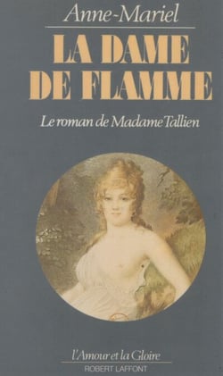 La Dame de flamme - Le roman de madame Tallien