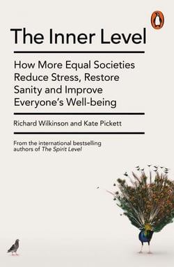 The Inner Level - How More Equal Societies Reduce Stress, Restore Sanity and Improve Everyone's Well-being