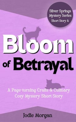 Bloom Of Betrayal - Silver Springs Mysteries, #2.1